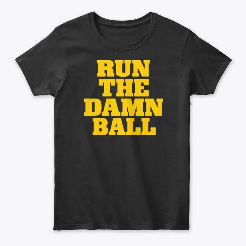 Run The Damn Ball Michigan T Shirt