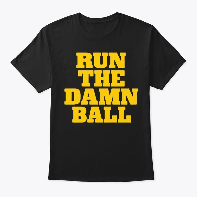 Run The Damn Ball Michigan T Shirt