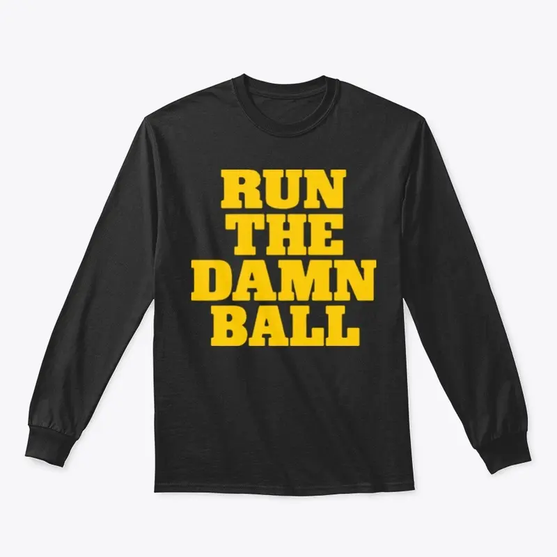 Run The Damn Ball Michigan T Shirt