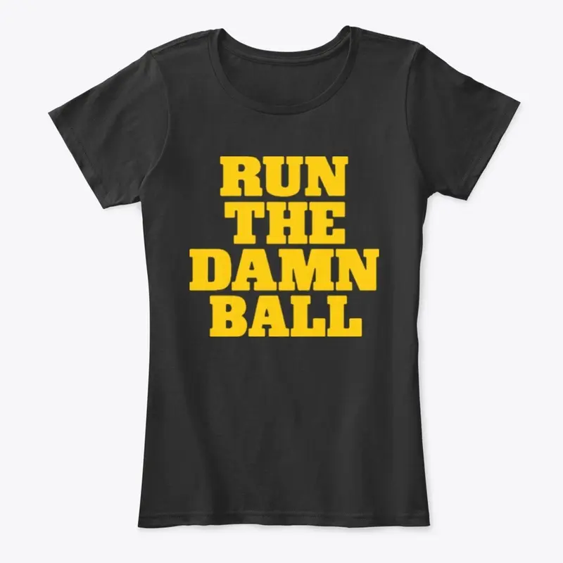 Run The Damn Ball Michigan T Shirt